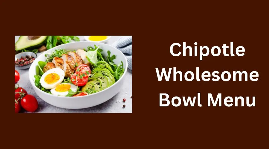 Chipotle Wholesome Bowl Menu