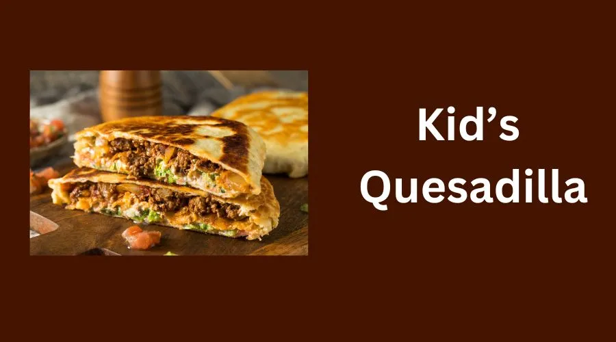 Kid’s Quesadilla