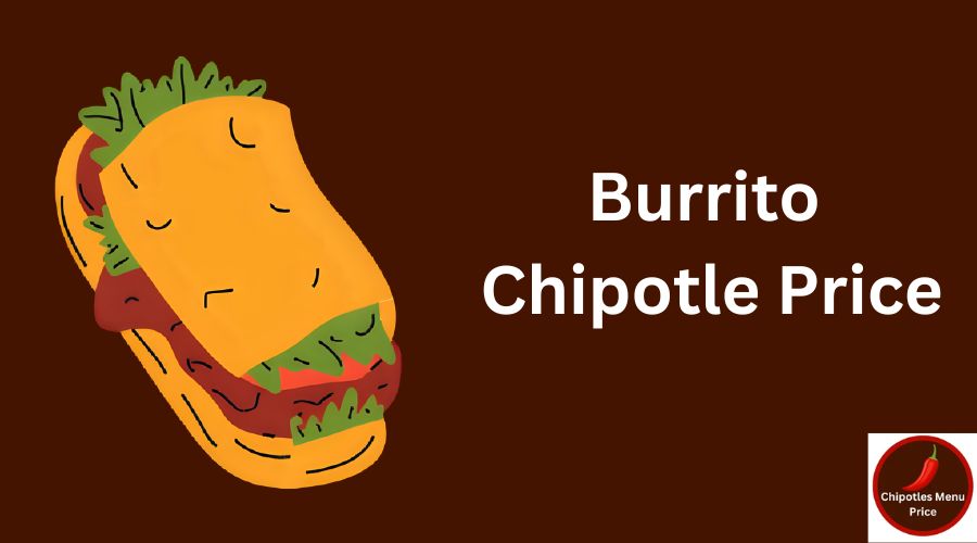 Burrito Chipotle Price